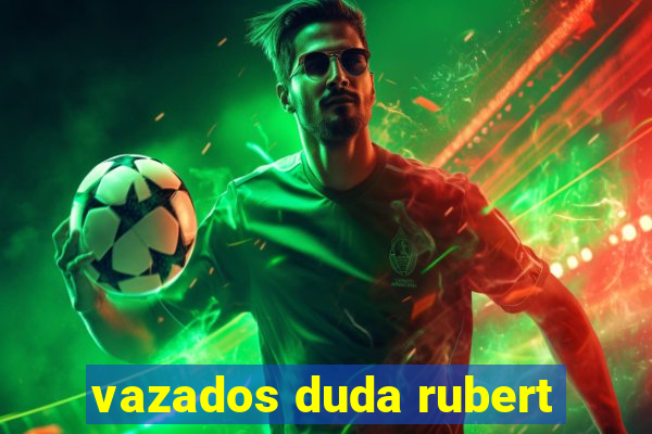 vazados duda rubert